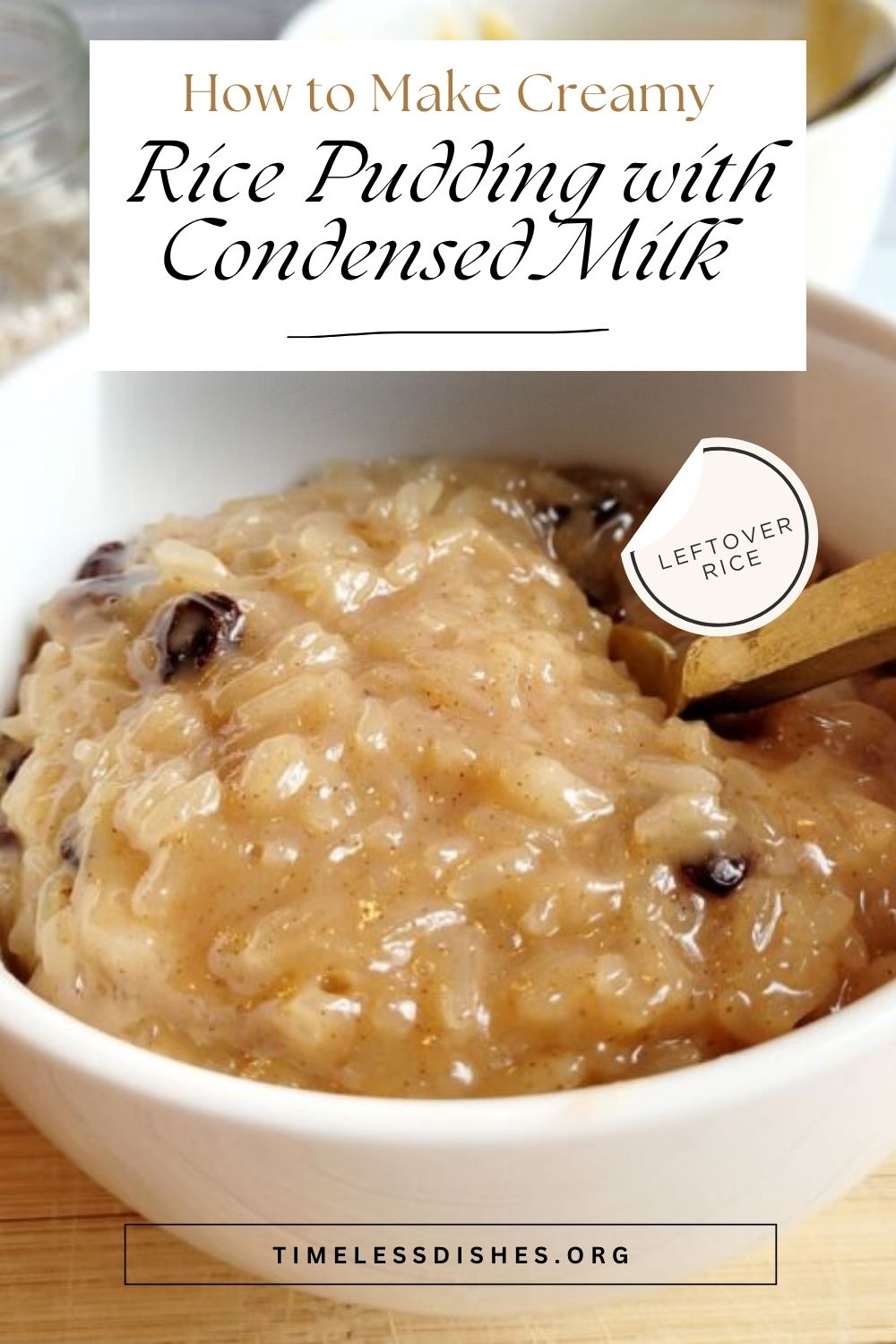 Rice Pudding with Condensed Milk (Leftover Rice) - Timeless Dishes