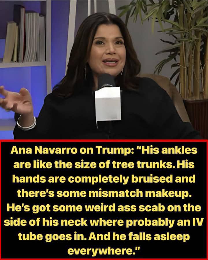 Ana Navarro Roasts Trump’s Swollen Ankles and Bruised Hands as White House Defends His Health